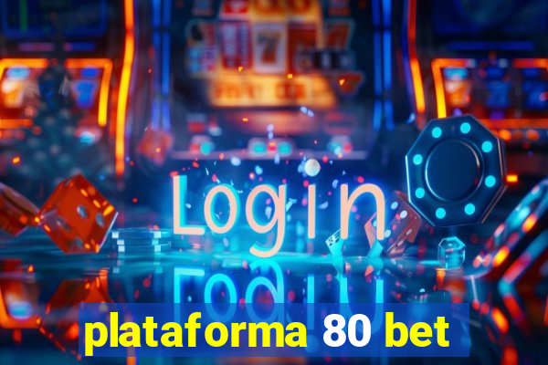 plataforma 80 bet